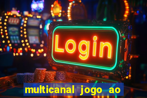 multicanal jogo ao vivo fans